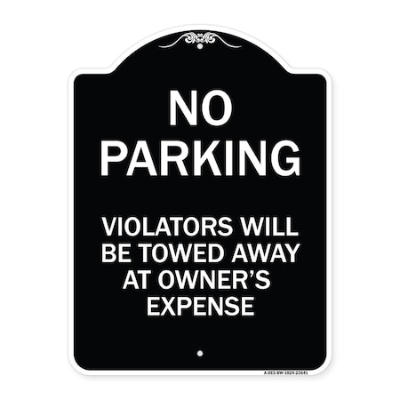 Signmission No Parking Violators Towed Away Owners Expense Heavy-Gauge Alum Sign, 18" L, 24" H, BW-1824-23641 A-DES-BW-1824-23641